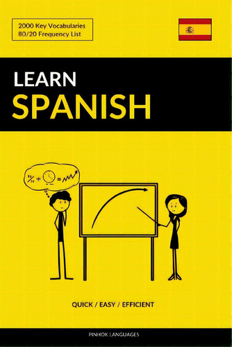 Learn Spanish - Quick / Easy / Efficient: 2000 Key Vocabularies, De Languages, Pinhok. Editorial Createspace, Tapa Blanda En Inglés