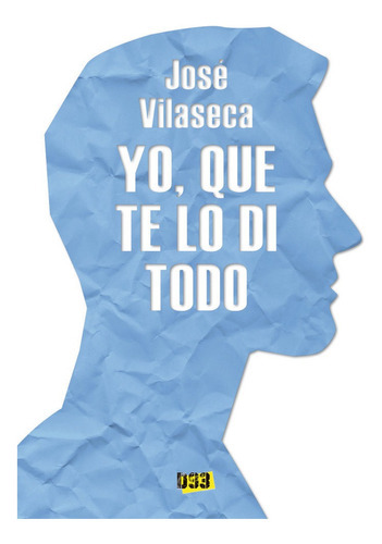 Yo, Que Te Lo Di Todo, De Vilaseca, José. Editorial Distrito 93, Tapa Blanda En Español