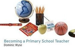 Becoming A Primary School Teacher - Dominic Wyse