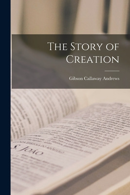 Libro The Story Of Creation [microform] - Andrews, Gibson...