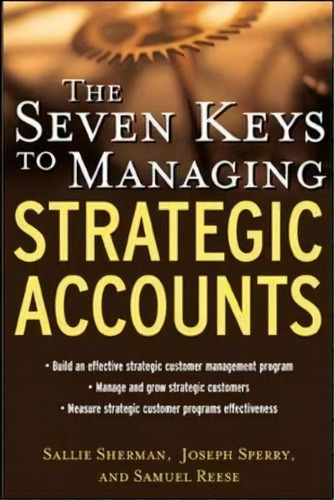 The Seven Keys To Managing Strategic Accounts, De Sallie Sherman. Editorial Mcgraw Hill Education Europe, Tapa Dura En Inglés