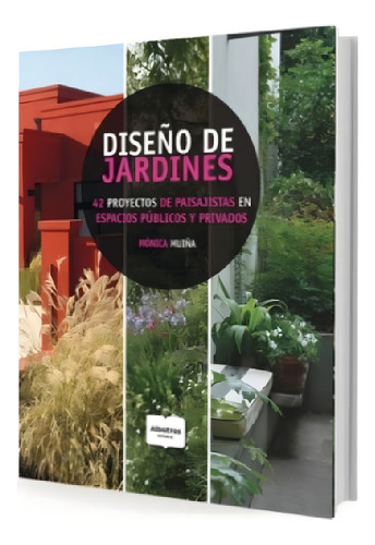 Diseño De Jardines - Monica Muiña: 42 Proyectos De Paisajistas En Espacios Públicos Y Privados, De Muiña, Monica., Vol. 1. Editorial Albatros, Tapa Blanda En Español