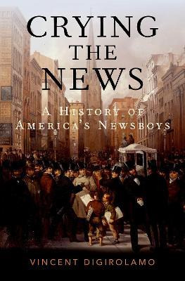 Libro Crying The News : A History Of America's Newsboys -...