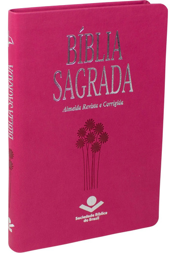 Bíblia Sagrada - Capa couro sintético pink: Almeida Revista e Corrigida (ARC), de Sociedade Bíblica do Brasil. Editora Sociedade Bíblica do Brasil, capa dura em português, 2018