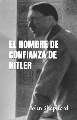 Libro: El Hombre De Confianza De Hitler (spanish Edition)