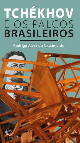 Tchékhov E Os Palcos Brasileiros - Vol. 360, De Nascimento, Rodrigo Alves Do. Editora Perspectiva, Capa Mole, Edição 1ª Edição - 2018 Em Português