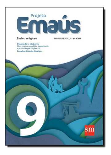 Projeto Emaus - Ensino Religioso, V.9 - Ensino Fundamental Ii - 9? Ano, De Dalcides Biscalquin. Editora Edições Sm Em Português