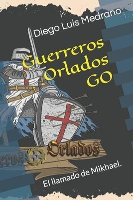 Libro Guerreros Orlados : El Llamado De Mikhael. - Diego ...