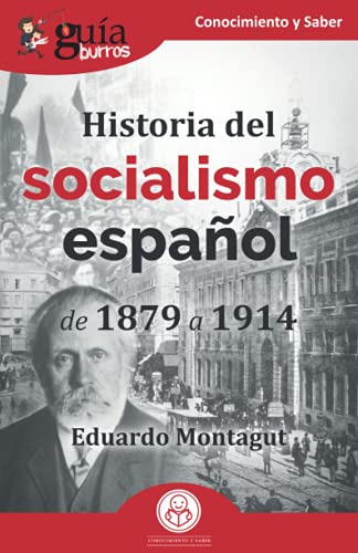 Guiaburros Historia Del Socialismo Español: De 1879 A 1914: