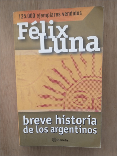 Breve Historia De Los Argentinos - Félix Luna