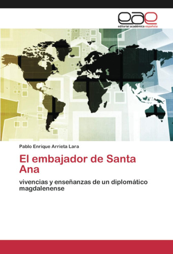 Libro: El Embajador Santa Ana: Vivencias Y Enseñanzas U