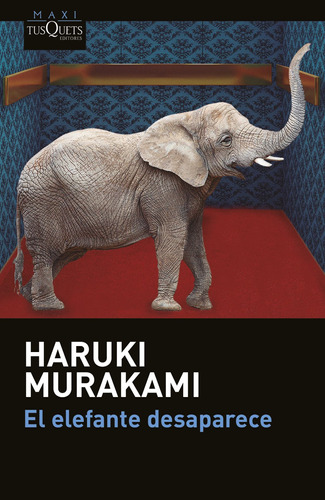 El Elefante Desaparece - Murakami, Haruki  - *