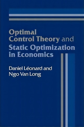 Optimal Control Theory And Static Optimization In Economics, De Daniel Leonard. Editorial Cambridge University Press, Tapa Blanda En Inglés