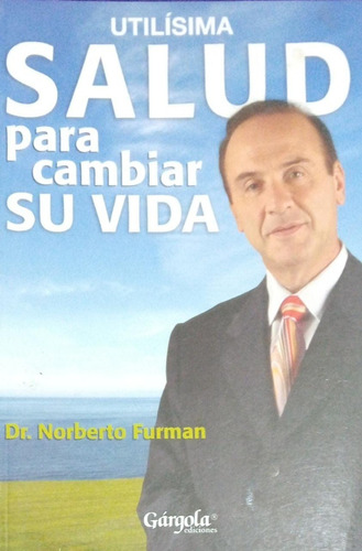 Salud Para Cambiar Su Vida Utilísima Dr Norberto Furman