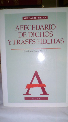 Abecedario De Dichos Y Frases Hechas- Guillermo Suazo P.