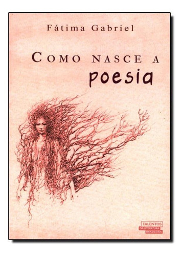 Como Nasce A Poesia - Coleção Talentos Da Literatura Brasi, De Fátima Gabriel. Editora Novo Século, Capa Mole Em Português