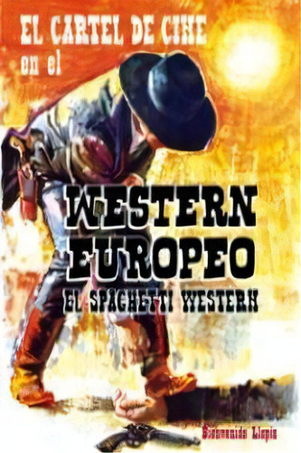 El Cartel De Cine En El Western Europeo, De Llopis Trillo, Bienvenido. Editorial Notorious Ediciones, Tapa Blanda En Español