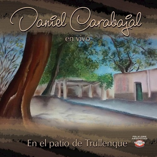 En El Patio De Triullenque - Carabajal Daniel (cd) 
