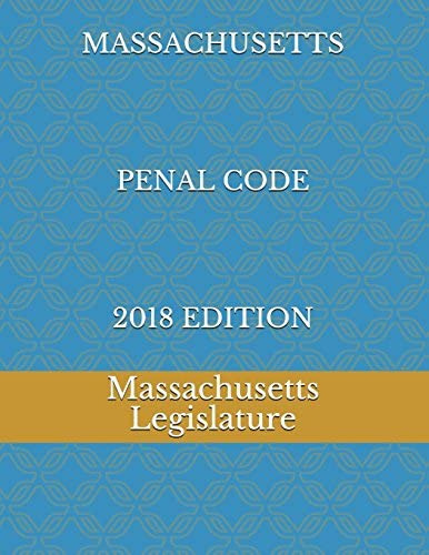 Massachusetts Penal Code 2018 Edition, De Legislature, Massachusetts. Editorial Independently Published, Tapa Blanda En Inglés