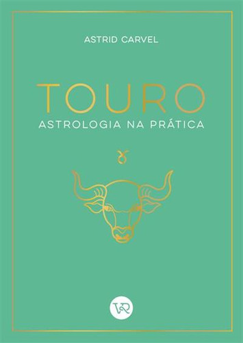 Touro: Astrologia Na Pratica, De Astrid Carvel. Editorial Vergara & Riba, Capa Mole, Edição 1 Em Português, 2024