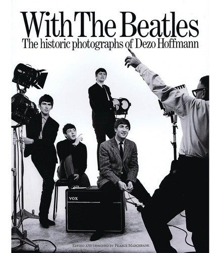 With The Beatles: Historic Photographs Of Dezo Hoffman