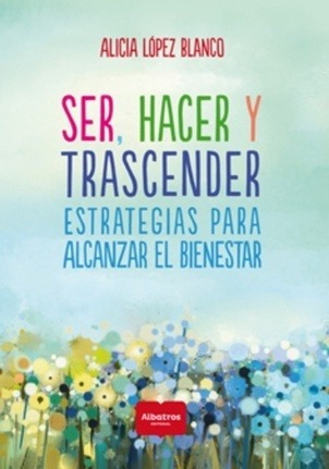 Ser Hacer Y Trascender - Estrategias Para Alcanzar El Biene