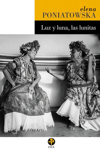 Luz y luna, las lunitas, de Poniatowska, Elena. Editorial Ediciones Era en español, 2007