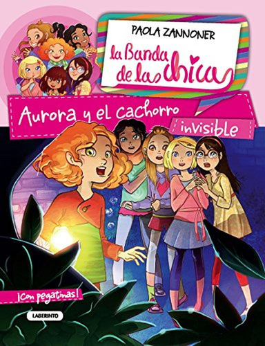 Aurora Y El Cachorro Invisible: 4 (la Banda De Las Chicas), De Zannoner, Paola. Editorial Ediciones Del Laberinto, Tapa Pasta Blanda, Edición 1 En Español, 2015