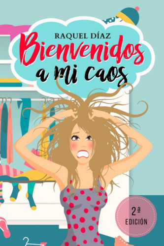 Libro:  Bienvenidos A Mi Caos (spanish Edition)