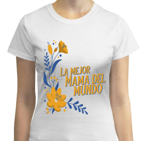 Playera La Mejor Mamá Del Mundo - 10 Mayo Día De Las Madres