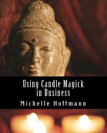 Libro Using Candle Magick In Business - Michelle Hoffmann