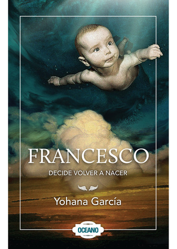 Francesco Decide Volver A Nacer - Yohana García, Oceano