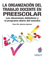 Comprar La Organización Del Trabajo Docente En Preescolar Trillas