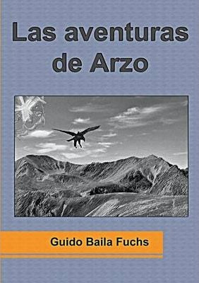 Libro Las Aventuras De Arzo - Guido Baila Fuchs
