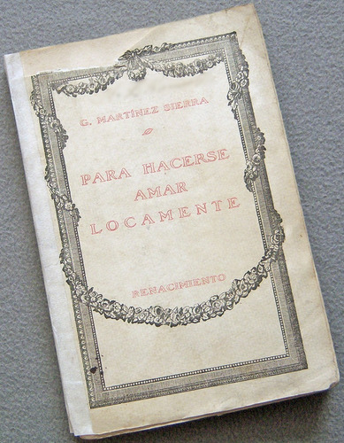 Libro: Para Hacerse Amar Locamente - G. Martínez Sierra (Usado)