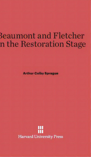 Beaumont And Fletcher On The Restoration Stage, De Sprague, Arthur Colby. Editorial Harvard Univ Pr, Tapa Dura En Inglés