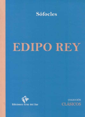 Edipo Rey, De Sófocles. Editorial Ediciones Cruz Del Sur, Edición 1 En Español