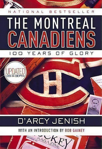 The Montreal Canadiens : 100 Years Of Glory, De D'arcy Jenish. Editorial Random House Usa Inc En Inglés