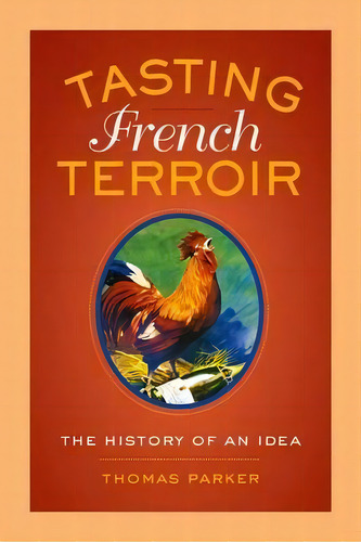 Tasting French Terroir, De Thomas Parker. Editorial University California Press, Tapa Dura En Inglés
