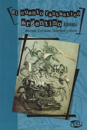 El Cuento Fantástico Argentino, Antología. Ed. Golu