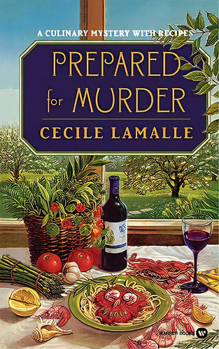 Prepared For Murder: A Culinary Mystery With Recipes, De Lamalle, Cecile. Editorial Grand Central Publ, Tapa Blanda En Inglés