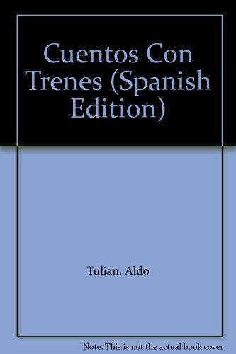 Cuentos Con Trenes - Aldo Tulian