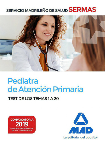 Pediatra de AtenciÃÂ³n Primaria del Servicio MadrileÃÂ±o de Salud. Test de los Temas 1 a 20, de 7 EDITORES. Editorial MAD, tapa blanda en español