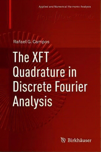 The Xft Quadrature In Discrete Fourier Analysis, De Rafael G. Campos. Editorial Springer Nature Switzerland Ag, Tapa Dura En Inglés