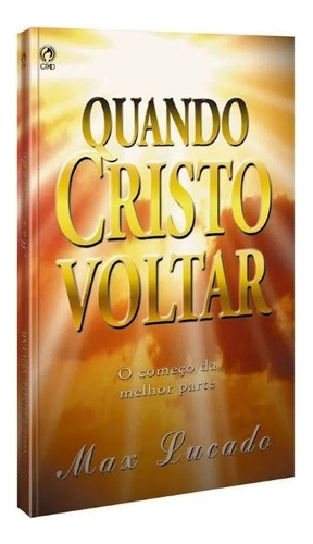 Livro Quando Cristo Voltar - Max Lucado - Cpad