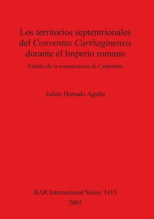 Libro Los Territorios Septentrionales Del Conventus Carth...