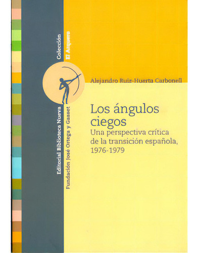 Los Ángulos Ciegos. Una Perspectiva Crítica De La Transic, De Alejandro Ruiz-huerta Carbonell. Serie 8497428934, Vol. 1. Editorial Distrididactika, Tapa Blanda, Edición 2009 En Español, 2009