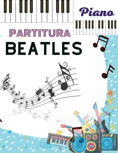 Partitura Piano Beatles: Piano-voz- Guitarra Coleccion De 17