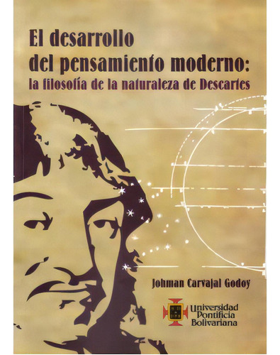 El Desarrollo Del Pensamiento Moderno: La Filosofía De La, De Johman Carvajal Godoy. 9586966160, Vol. 1. Editorial Editorial U. Pontificia Bolivariana, Tapa Blanda, Edición 2007 En Español, 2007