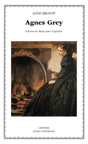 Agnes Grey, de Brontë, Anne. Serie Letras Universales Editorial Cátedra, tapa blanda en español, 2005